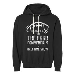 I’m just here for the food commercials and halftime show Garment-Dyed Fleece Hoodie