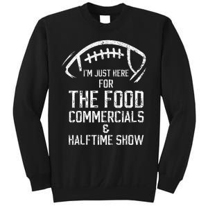 I’m just here for the food commercials and halftime show Sweatshirt