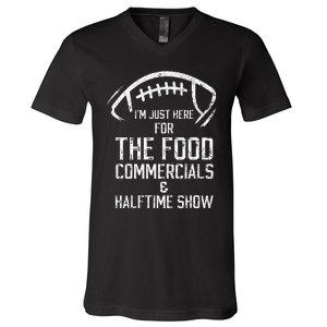 I’m just here for the food commercials and halftime show V-Neck T-Shirt