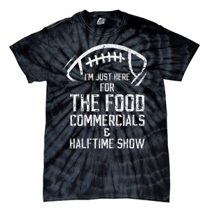 I’m just here for the food commercials and halftime show Tie-Dye T-Shirt