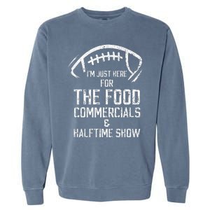 I’m just here for the food commercials and halftime show Garment-Dyed Sweatshirt