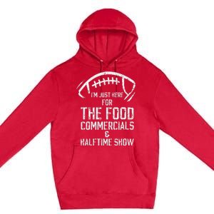 I’m just here for the food commercials and halftime show Premium Pullover Hoodie