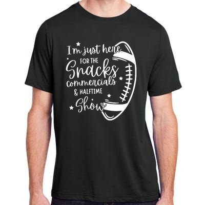 Im Just Here For Snacks Commercials & Halftime Show Funny Football Adult ChromaSoft Performance T-Shirt