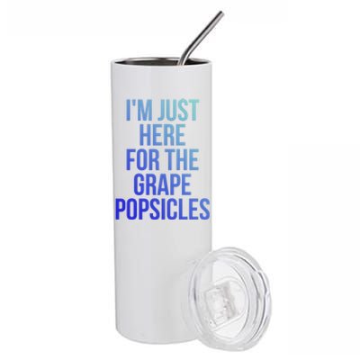 I'm Just Here For The Grape Popsicles Foodies Gift Stainless Steel Tumbler