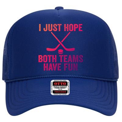 I Just Hope Both Teams Have Fun Gift Game Day Vibes Hockey Gift High Crown Mesh Back Trucker Hat