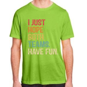 I Just Hope Both Teams Have Fun Or Funny Football Gift Adult ChromaSoft Performance T-Shirt