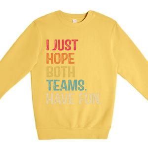 I Just Hope Both Teams Have Fun Or Funny Football Gift Premium Crewneck Sweatshirt