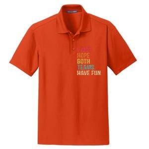 I Just Hope Both Teams Have Fun Or Funny Football Gift Dry Zone Grid Polo