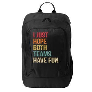 I Just Hope Both Teams Have Fun Or Funny Football Gift City Backpack