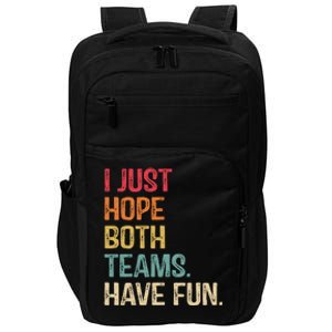 I Just Hope Both Teams Have Fun Or Funny Football Gift Impact Tech Backpack