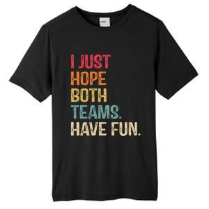 I Just Hope Both Teams Have Fun Or Funny Football Gift Tall Fusion ChromaSoft Performance T-Shirt