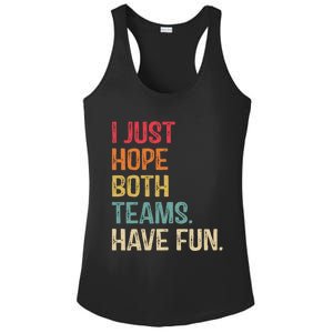 I Just Hope Both Teams Have Fun Or Funny Football Gift Ladies PosiCharge Competitor Racerback Tank