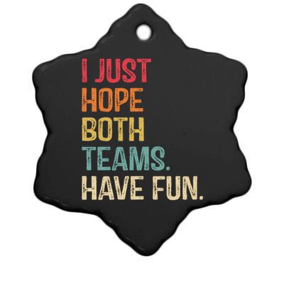 I Just Hope Both Teams Have Fun Or Funny Football Gift Ceramic Star Ornament