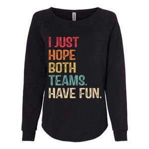 I Just Hope Both Teams Have Fun Or Funny Football Gift Womens California Wash Sweatshirt