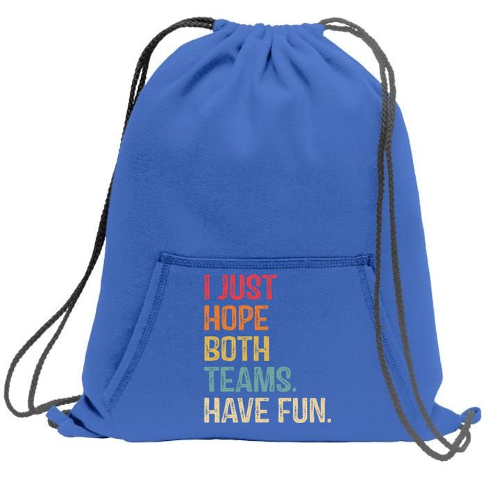 I Just Hope Both Teams Have Fun Or Funny Football Gift Sweatshirt Cinch Pack Bag