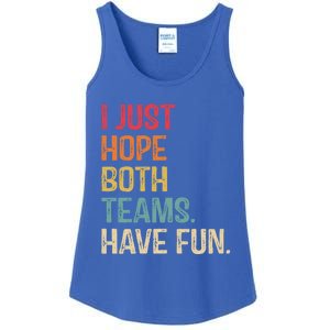 I Just Hope Both Teams Have Fun Or Funny Football Gift Ladies Essential Tank