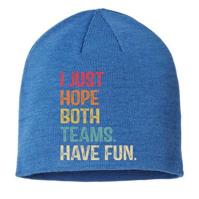 I Just Hope Both Teams Have Fun Or Funny Football Gift Sustainable Beanie