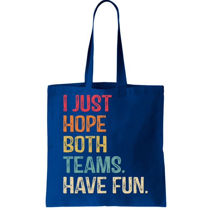 I Just Hope Both Teams Have Fun Or Funny Football Gift Tote Bag