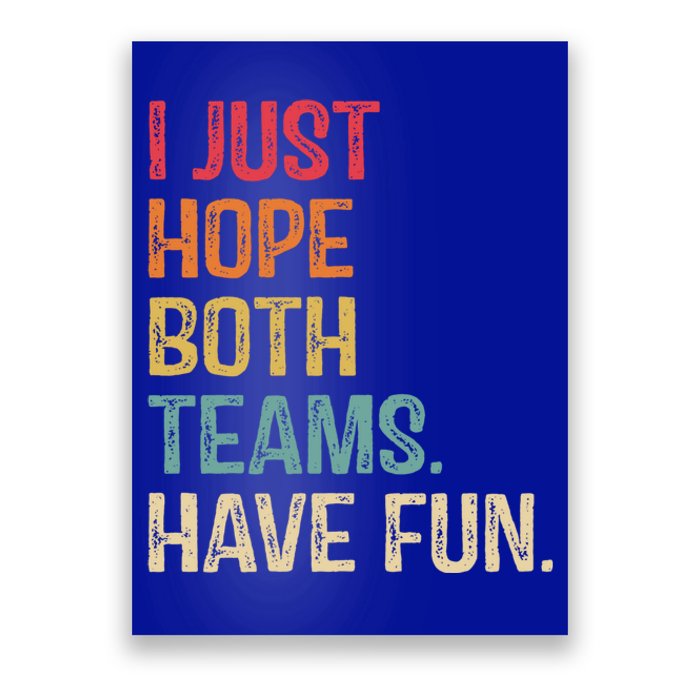 I Just Hope Both Teams Have Fun Or Funny Football Gift Poster