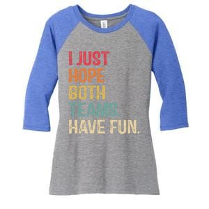 I Just Hope Both Teams Have Fun Or Funny Football Gift Women's Tri-Blend 3/4-Sleeve Raglan Shirt