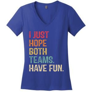 I Just Hope Both Teams Have Fun Or Funny Football Gift Women's V-Neck T-Shirt