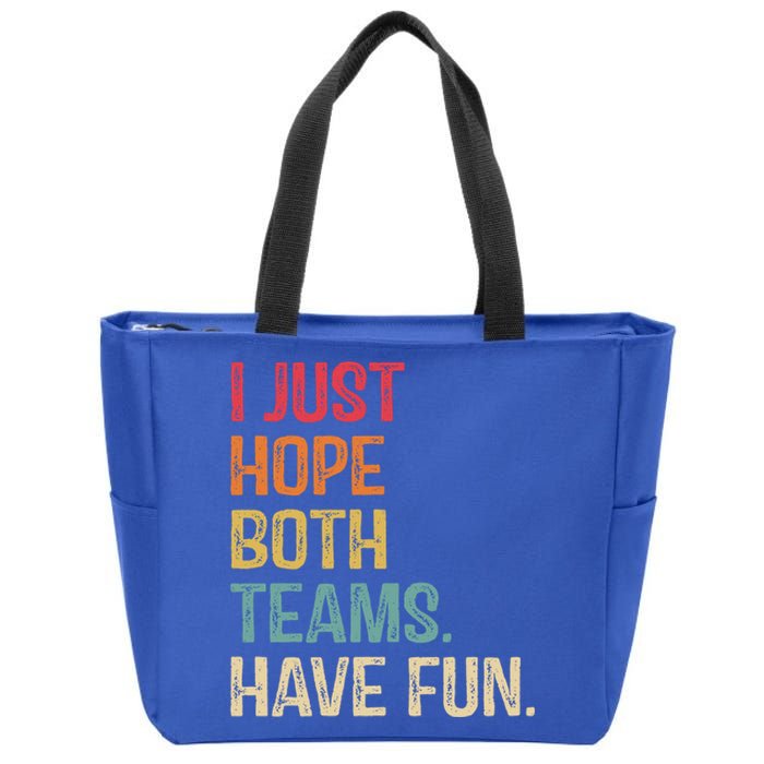 I Just Hope Both Teams Have Fun Or Funny Football Gift Zip Tote Bag