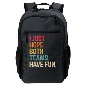 I Just Hope Both Teams Have Fun Or Funny Football Gift Daily Commute Backpack