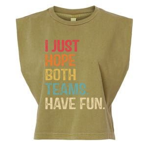 I Just Hope Both Teams Have Fun Or Funny Football Gift Garment-Dyed Women's Muscle Tee