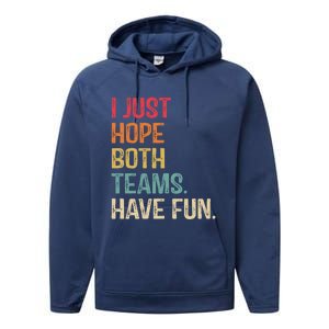 I Just Hope Both Teams Have Fun Or Funny Football Gift Performance Fleece Hoodie