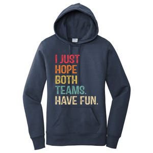 I Just Hope Both Teams Have Fun Or Funny Football Gift Women's Pullover Hoodie