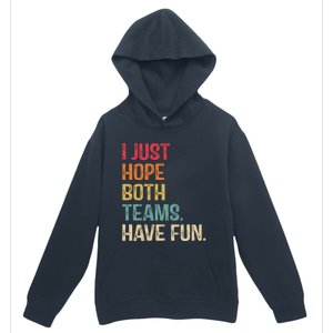 I Just Hope Both Teams Have Fun Or Funny Football Gift Urban Pullover Hoodie