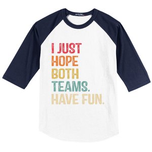 I Just Hope Both Teams Have Fun Or Funny Football Gift Baseball Sleeve Shirt