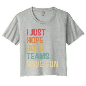 I Just Hope Both Teams Have Fun Or Funny Football Gift Women's Crop Top Tee