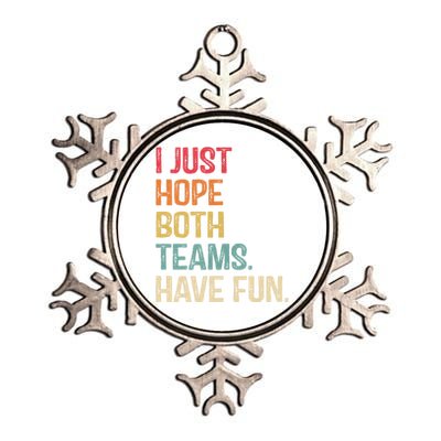 I Just Hope Both Teams Have Fun Or Funny Football Gift Metallic Star Ornament