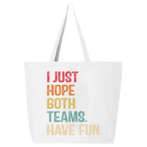 I Just Hope Both Teams Have Fun Or Funny Football Gift 25L Jumbo Tote