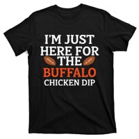 I'm Just Here For The Buffalo Chicken Dip Funny Design T-Shirt