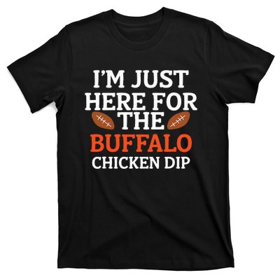 I'm Just Here For The Buffalo Chicken Dip Funny Design T-Shirt