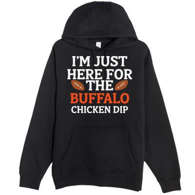 I'm Just Here For The Buffalo Chicken Dip Funny Design Premium Pullover Hoodie