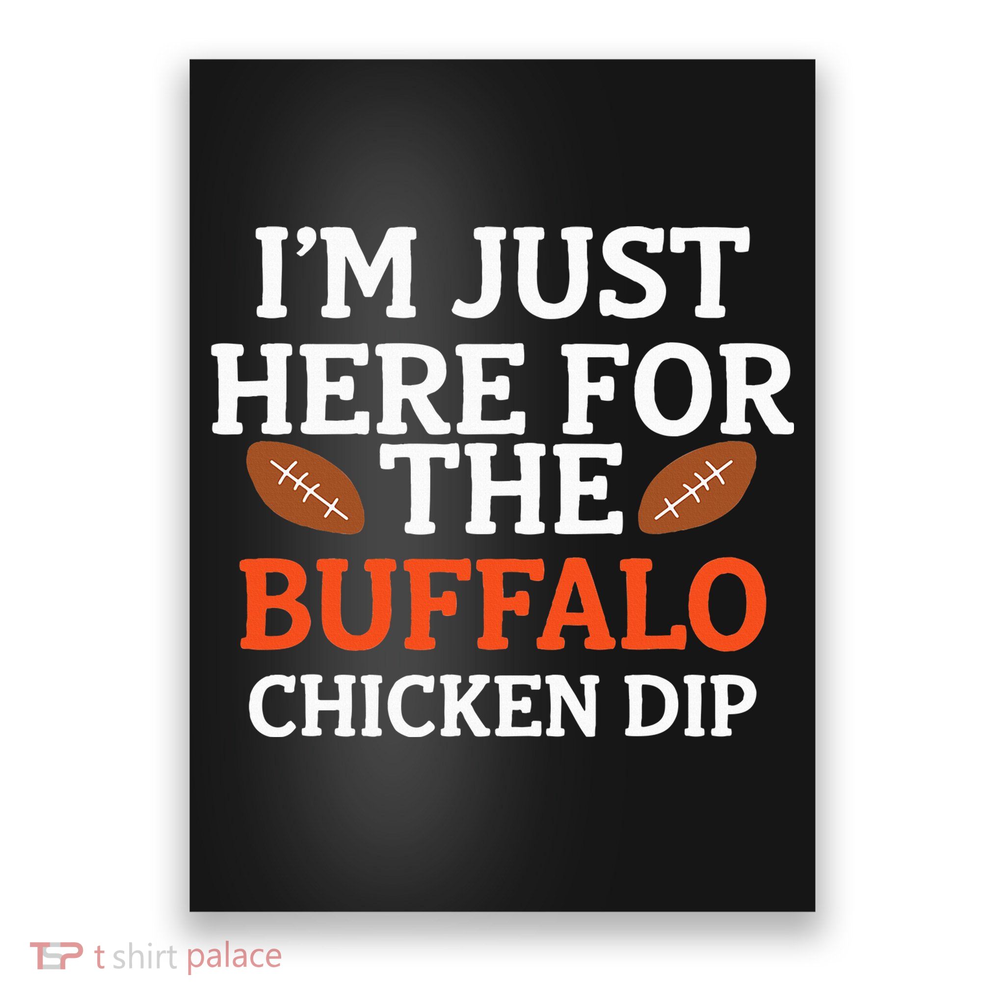 I'm Just Here For The Buffalo Chicken Dip Funny Design Poster