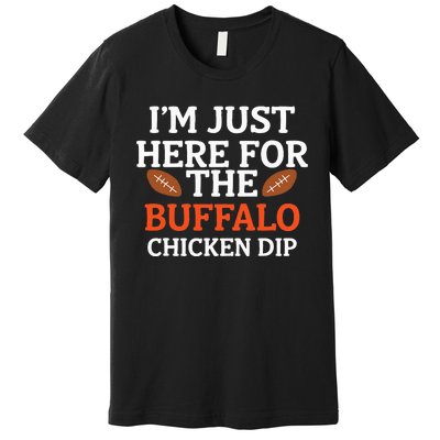 I'm Just Here For The Buffalo Chicken Dip Funny Design Premium T-Shirt