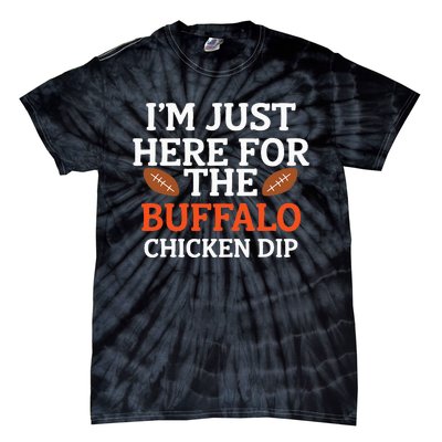 I'm Just Here For The Buffalo Chicken Dip Funny Design Tie-Dye T-Shirt