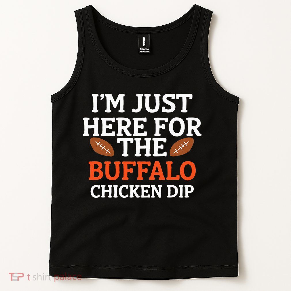 I'm Just Here For The Buffalo Chicken Dip Funny Design Tank Top
