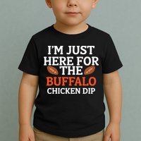 I'm Just Here For The Buffalo Chicken Dip Funny Design Toddler T-Shirt