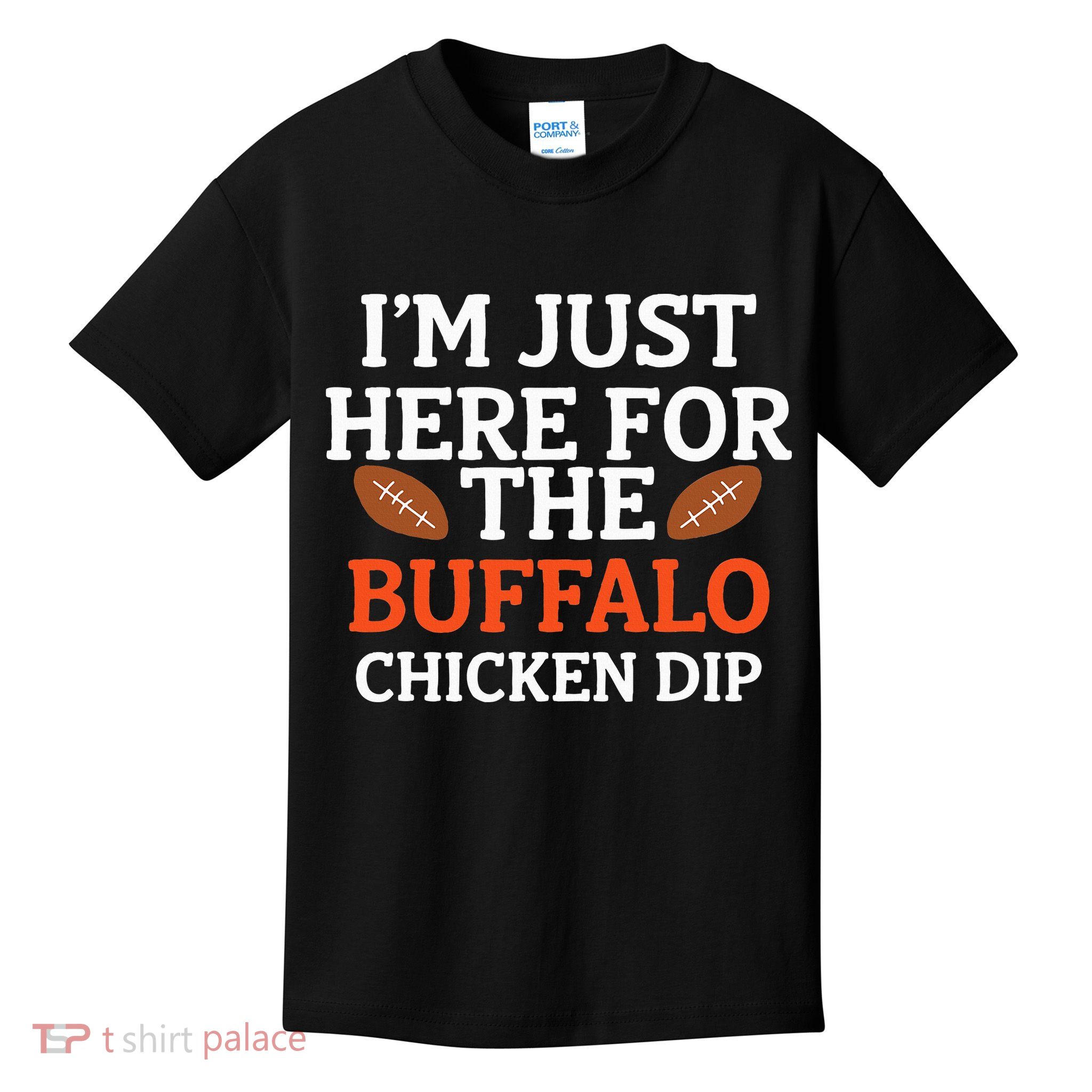 I'm Just Here For The Buffalo Chicken Dip Funny Design Kids T-Shirt