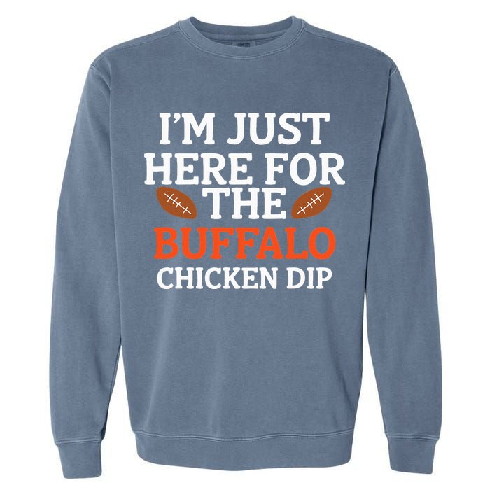 I'm Just Here For The Buffalo Chicken Dip Funny Design Garment-Dyed Sweatshirt