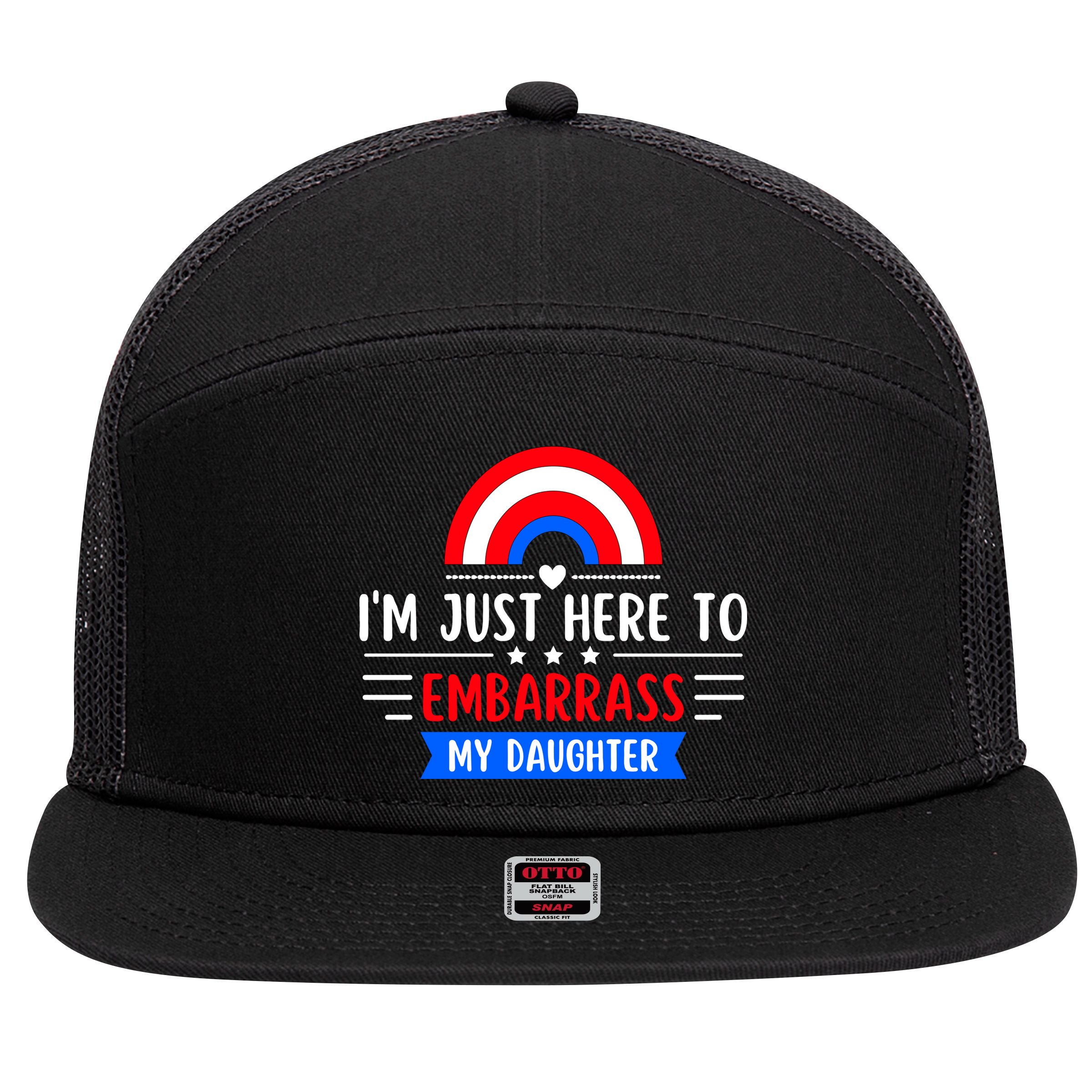 I'm Just Here To Embarrass My Daughter 7 Panel Mesh Trucker Snapback Hat