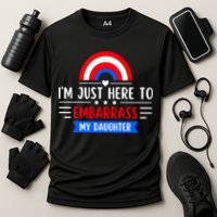 I'm Just Here To Embarrass My Daughter Cooling Performance Crew T-Shirt