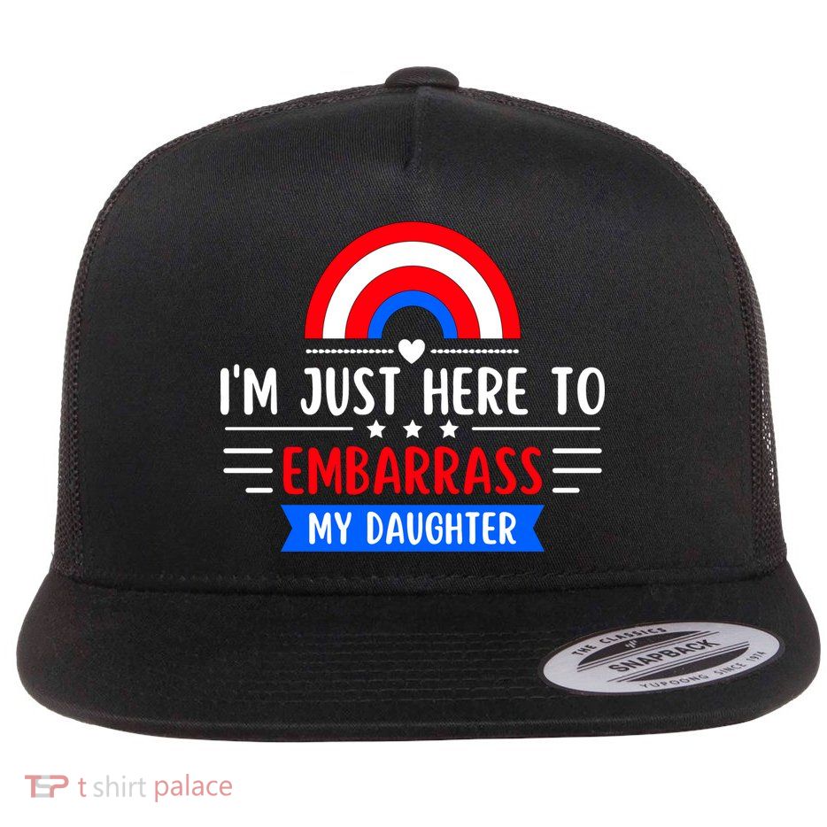 I'm Just Here To Embarrass My Daughter Flatbill Hat