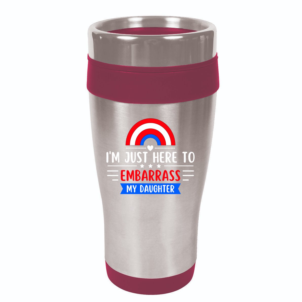 I'm Just Here To Embarrass My Daughter 16oz Travel Tumbler