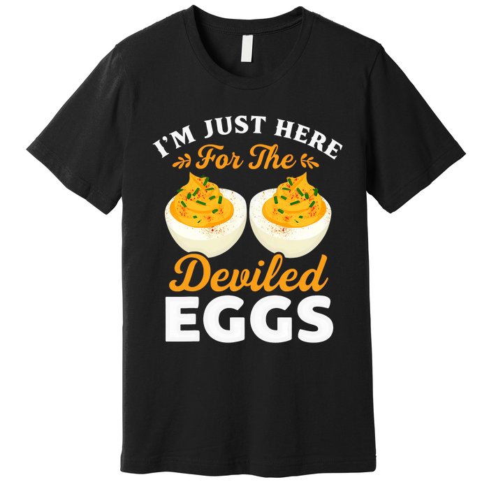 IM Just Here For The Deviled Eggs Premium T-Shirt